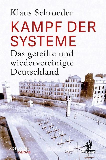 Kampf der Systeme Das geteilte und wiedervereinigte Deutschland Klaus Schroeder