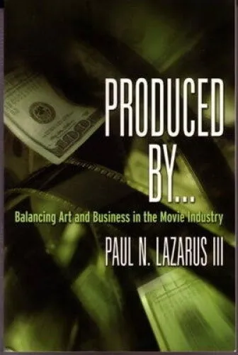 Produced by...: Balancing Art and Business in the Movie Industry