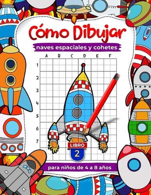 CMO DIBUJAR NAVES espaciales y cohetes para nios de 4 a 8 aos: libros ...