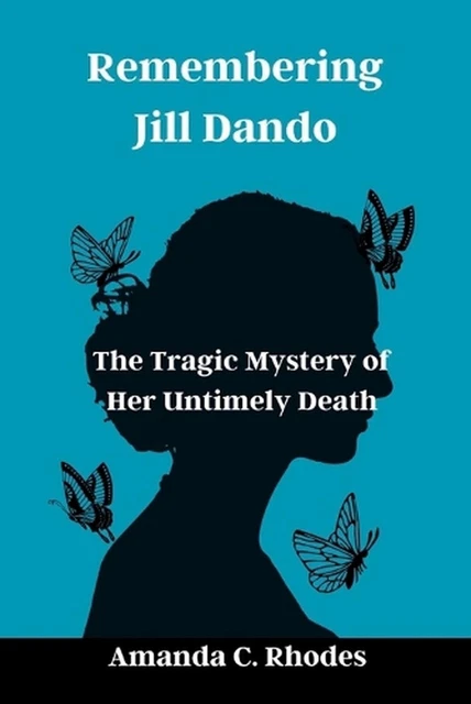 REMEMBERING JILL DANDO: The Tragic Mystery of Her Untimely Death by