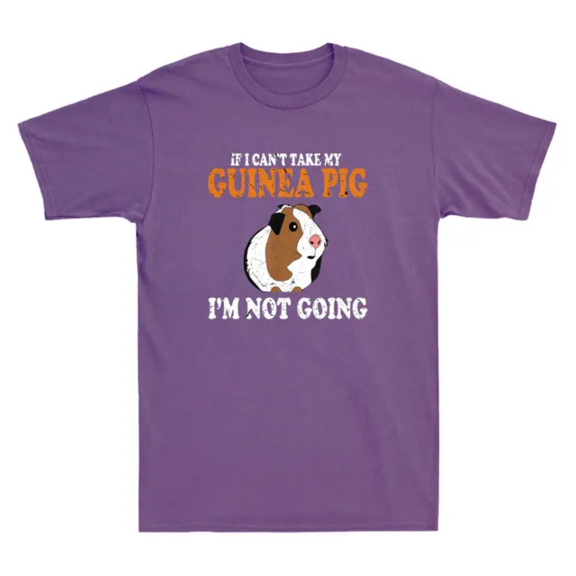 If I Can't Take My Guinea Pig I'm Not Going Funny Guinea Pig Lover Gift T-Shirt