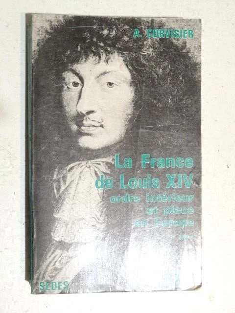 LA FRANCE DE Louis XIV ordre intérieur et place en Europe par A ...