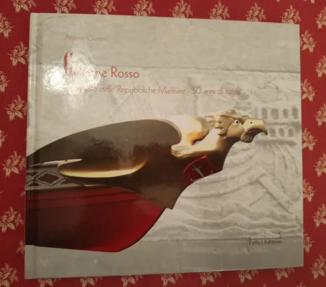 🔵 Libro Galeone Rosso Le Regate Delle Repubbliche Marinare 50 Anni Pisa 2007 😂
