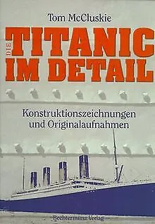 Titanic im Detail. Konstruktionszeichnungen und Ori... | Buch | Zustand sehr gut
