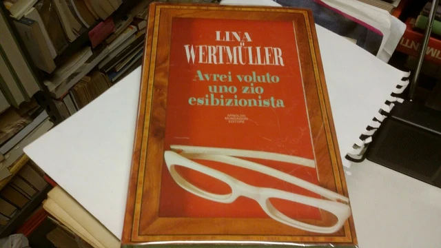 Lina Wertmuller Avrei voluto uno zio esibizionista 1990 . Mondadori, 27g22 Lina Wertmuller Avrei voluto uno zio esibizionista 1990 . Mondadori, 27g22