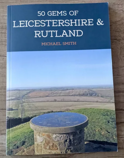 50 Gems of Leicestershire & Rutland-The History & Heritage-by Smith, Michael-VG+