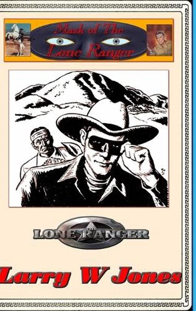 Mask Of the Lone Ranger by Larry W. Jones Hardcover Book Mask Of the Lone Ranger by Larry W. Jones Hardcover Book