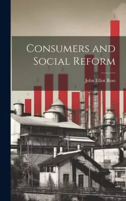 Consumers and Social Reform by John Elliot Ross Hardcover Book