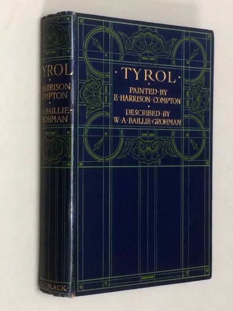 TYROL - E. Harrison Compton & Baillie-Grohman (1908 1st Ed) Alpine Italy Austria