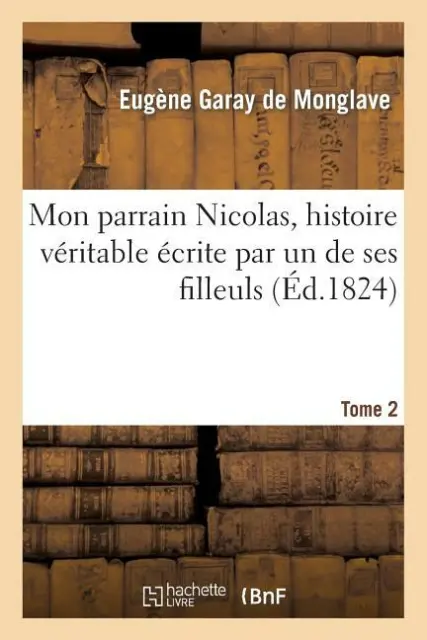Mon Parrain Nicolas, Histoire V?Ritable ?Crite Par Un De Ses Filleuls  2E ?...