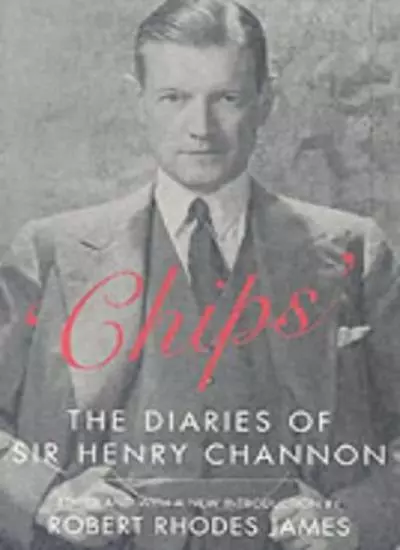 "Chips": The Diaries of Sir Henry Channon By Chips Channon, Robert Rhodes James