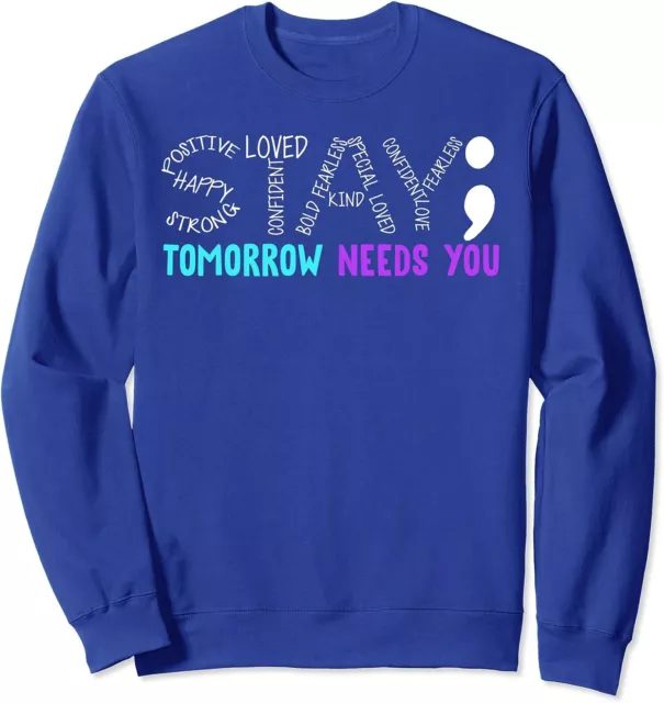 Stay Tomorrow Needs You Suicide Awareness Prevention Unisex Crewneck Sweatshirt