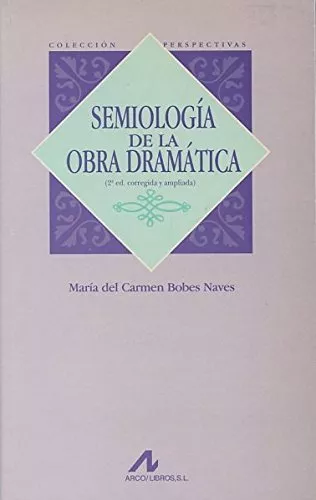 SEMIOLOGÍA DE LA OBRA DRAMÁTICA (COLECCIÓN PERSPECTIVAS) Por Bobes Maria Del
