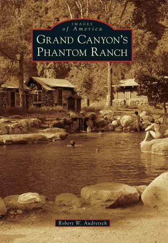 Grand Canyon's Phantom Ranch, Arizona, Images of America, Paperback