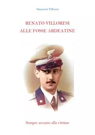 9791220325929 Renato Villoresi alle Fosse Ardeatine - Simonetta Villoresi