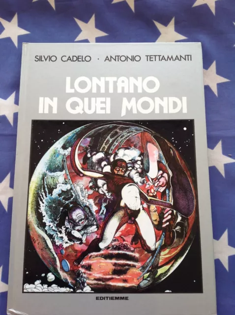 (!) Cadelo-Tettamanti:  Lontano In Quei Mondi - Editiemme. 1981