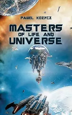 Masters of Life and Universe by Pawel Kozycz, NEW Book, FREE & FAST Delivery, (p