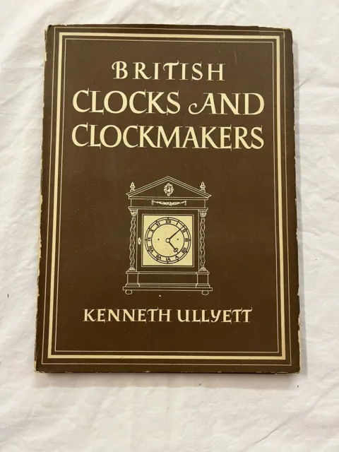British Clocks And Clockmakers 1947 By Kenneth Ullyett