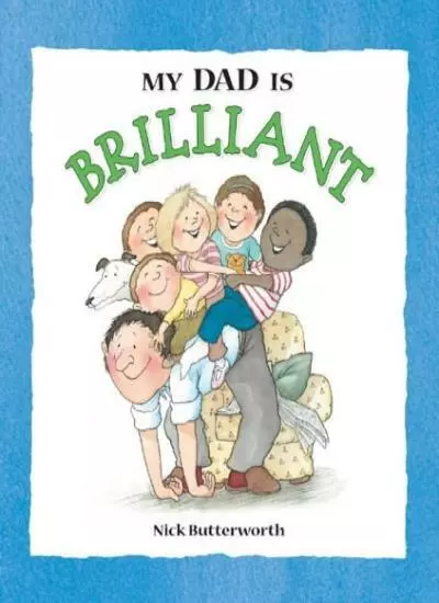 My Dad is Brilliant By Nick Butterworth. 9780744557534