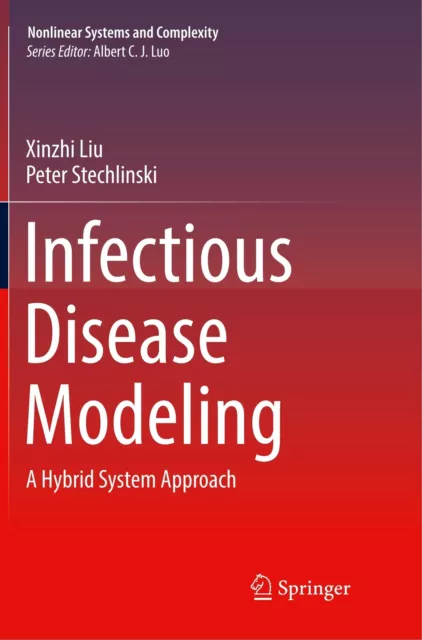 Infectious Disease Modeling A Hybrid System Approach Peter Stechlinski (u. a.)