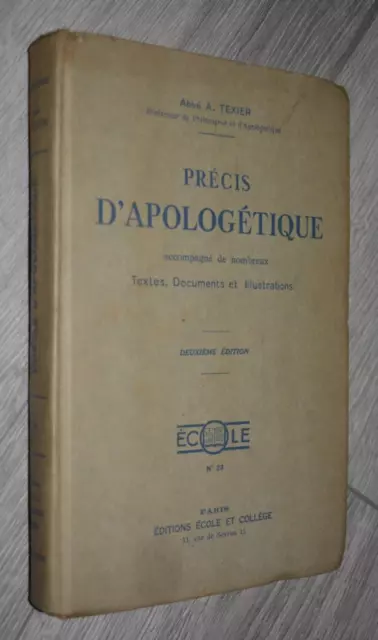 Abbe Texier - Precis D Apologetique - Ed Ecole Et College- 1939