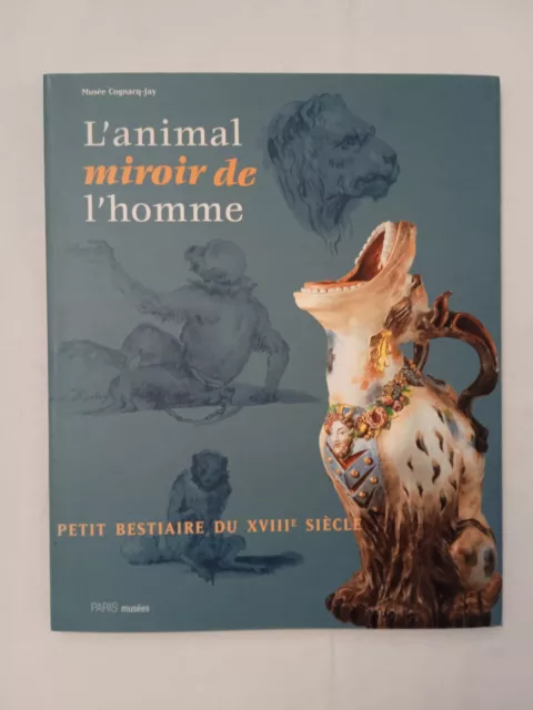 l'animal miroir de l'homme, petit bestiaire du 18 éme siècle, catalogue expo