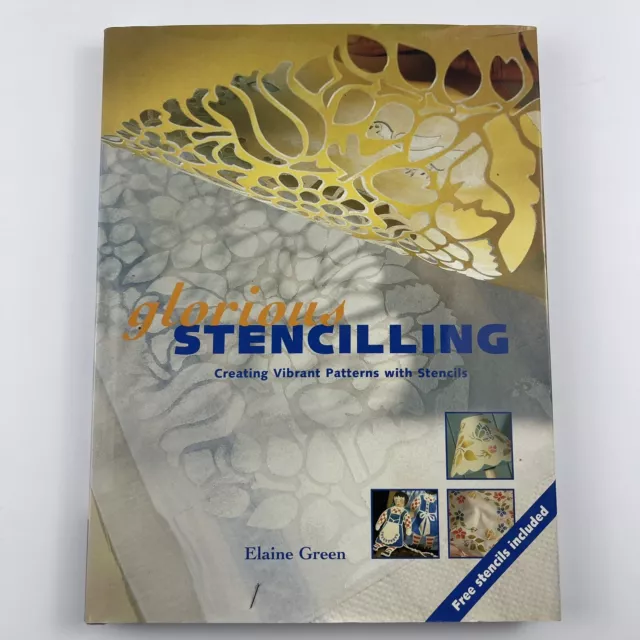 Glorious Stencilling: Creating Vibrant Patterns with Stencils by Elaine Green