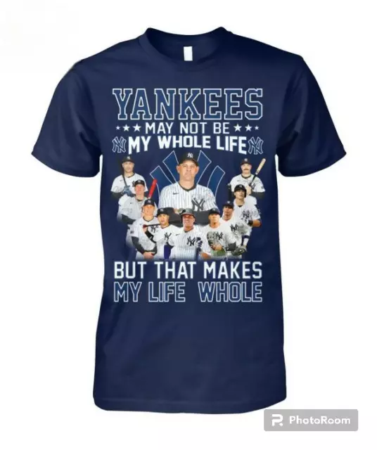 NEW YORK YANKEES May Not Be My Whole Life But That Makes My Life Whole ...