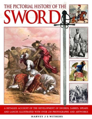 Sword History.pdf THE PICTORIAL HISTORY of the Sword: A Detailed Account of the ...