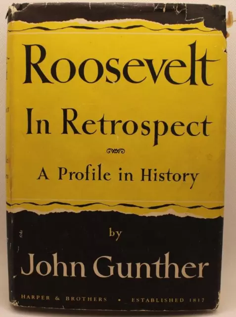 Roosevelt in Retrospect by John Gunther 1950 Hardcover FDR Franklin Delano Bio