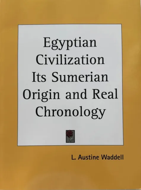 EGYPTIAN CIVILIZATION ITS SUMERIAN ORIGIN AND REAL C..By L.A.Waddell *Excellent*