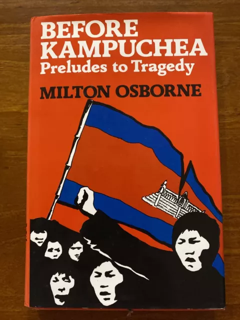 Before Kampuchea Preludes To Tragedy By Milton Osborne 1979 Cambodian History