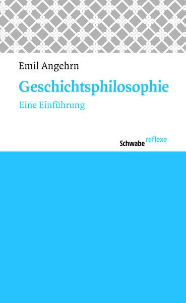 Geschichtsphilosophie | Emil Angehrn | 2012 | deutsch