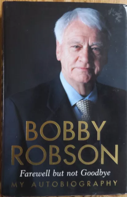 Bobby Robson - Farewell but not Gooddbye - My Autobiography - Hardback, signed