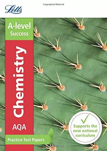 Letts A-level Practice Test Papers - AQA A-level Chemistry: Practice Test Paper