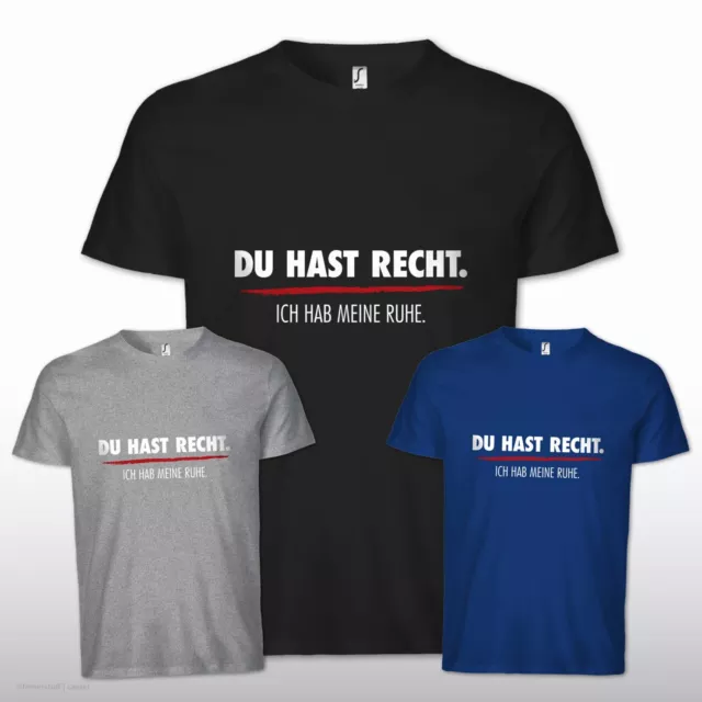 Herren T-Shirt DU HAST RECHT - ICH HAB MEINE RUHE Fun Kult Sprüche S-4XL