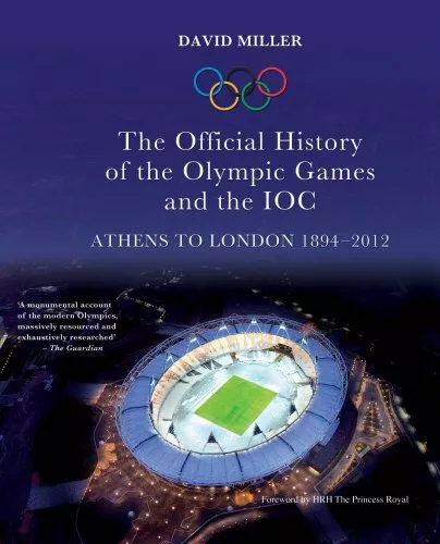 The Official History of the Olympic Games and the IOC: Athen... by Miller, David