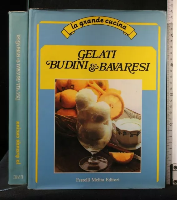 LA GRANDE CUCINA. GELATI BUDINI & BAVARESI. AA.VV. Melita.