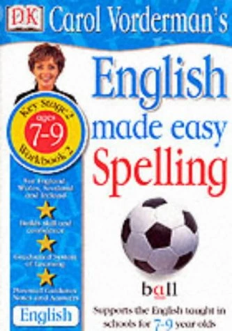 ENGLISH MADE EASY : Spelling KS2 Book 2 ans 7-9 ans, Vorderman, Carol ...