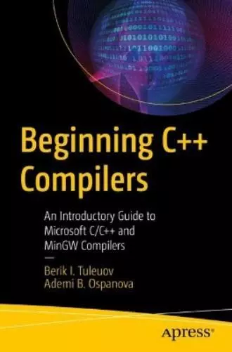 Berik I. Tuleuov Ademi B. Ospanova Beginning C++ Compilers (Poche)