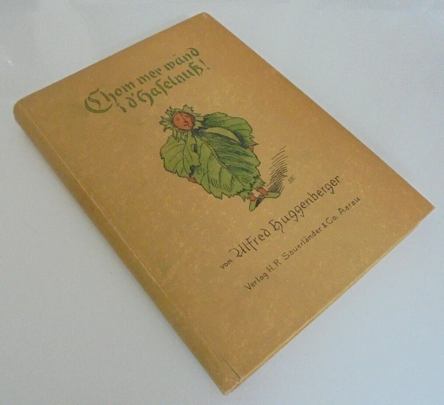 A. Huggenberger, Chom mer wänd i d´Haselnuß, 1924, Aarau, E.Kreidolf, Bilderbuch