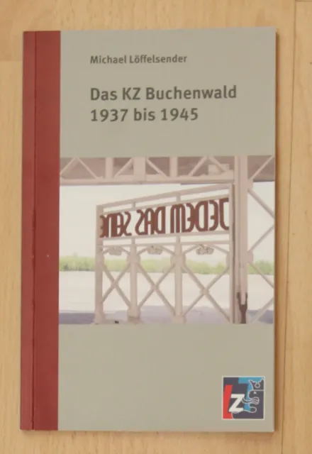 Das KZ Buchenwald 1937 bis 1945, Michael Löffelsender Taschenb., 125 S., brosch.
