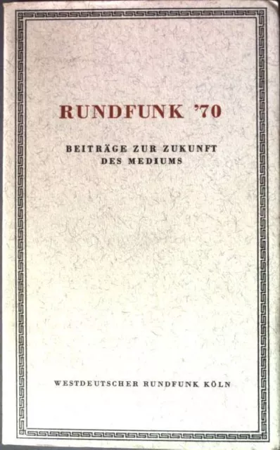 Rundfunk 1970: Beiträge zur Zukunft des Mediums.