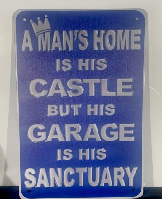 A Mans Home is his Castle  But his Garage  is his Sanctuary …Tin Sign