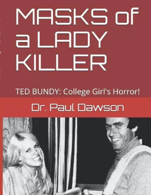 MASKS of a LADY KILLER: TED BUNDY: College Girl's Horror! by Paul Dawson (Englis