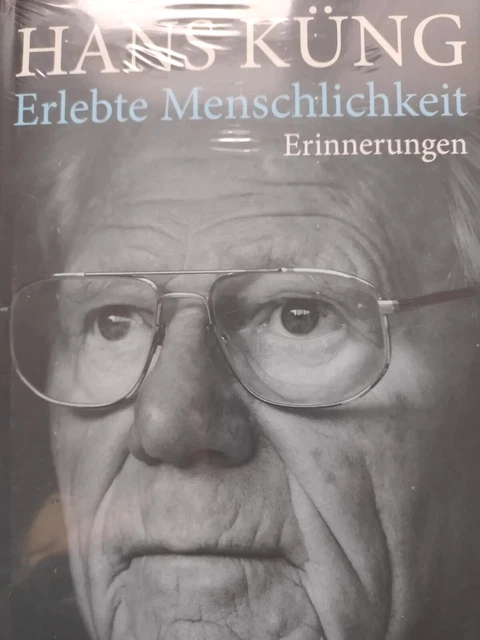 Erlebte Menschlichkeit ~ Erinnerungen von Küng, Hans ~ OVP