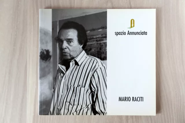 MARIO RACITI - Spazio Annunciata Ed. - 40 pag. - 2006