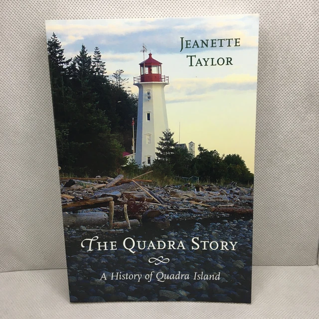 THE QUADRA STORY Jeanette Taylor, History of Quadra Island Paperback ...