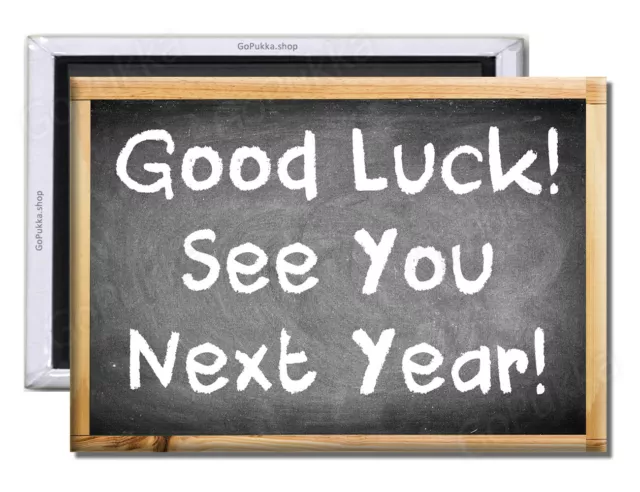 Good Luck Next Year! Black Board Chalk - Fridge Magnet