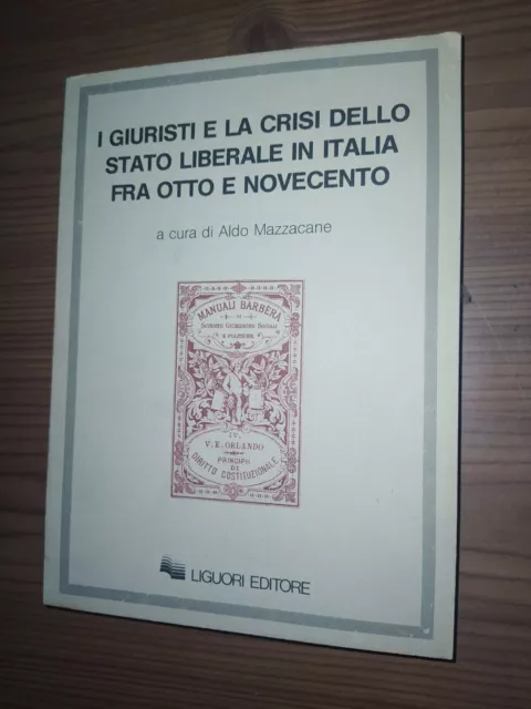 I Giuristi E La Crisi Dello Stato Liberale In Italia Fra Otto E Novecento